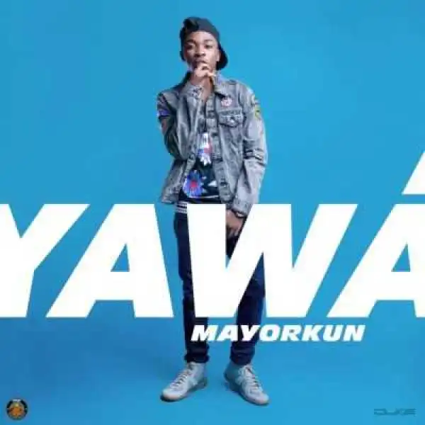 Mayorkun - “Yàwá”